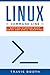 Linux Command Line: Getting Started with Bash and Shell Scripting by Travis Booth