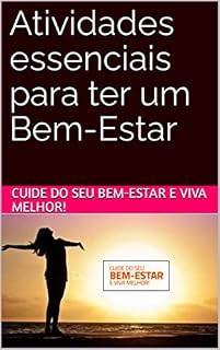 Livro Atividades essenciais para ter um Bem-Estar: Cuide do seu BEM-ESTAR e viva melhor!