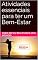Livro Atividades essenciais para ter um Bem-Estar: Cuide do seu BEM-ESTAR e viva melhor!