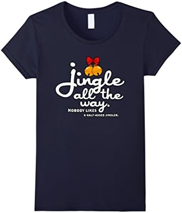 Women's Jingle All The Way - Nobody Likes Half-Aed Jinglers Shirt Small Navy