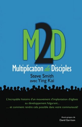 Download M2D: Multiplication de Disciples: Et si nous mettions en pratique ce que Jésus nous a prescrit? (French Edition)