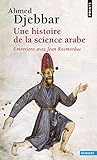 Une histoire de la science arabe by 