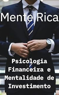 Livro Mente Rica: Psicologia Financeira e Mentalidade de Investimento