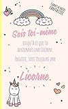Image de Carnet de notes fantaisie: Sois toi-mĂŞme jusqu'Ă ce que tu deviennes une Licorne. Ensuite, sois toujours une Licorne. (French Edition)
