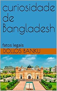Livro curiosidade de Bangladesh: fatos legais