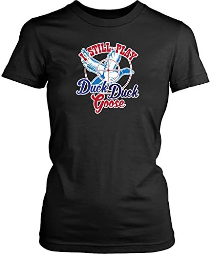 I Still Play Duck Duck Goose - Funny Duck Hunting Women Shirt For Hunters