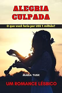 Livro Alegria Culpada - O que você faria por US$ 1 milhão?: Um romance lésbico
