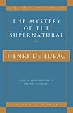 The Mystery of the Supernatural (Milestones in Catholic Theology)