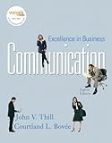 Excellence in Business Communication (8th Edition), John V. Thill, Courtland L. Bovee, 0136157505