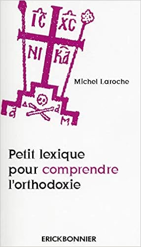 Amazon Fr Petit Lexique Pour Comprendre L Orthodoxie Laroche Michel Livres