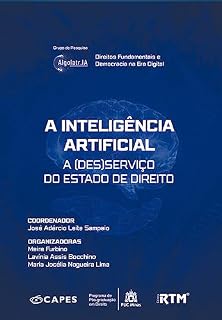 Livro A INTELIGÊNCIA ARTIFICIAL: A (DES)SERVIÇO DO ESTADO DE DIREITO