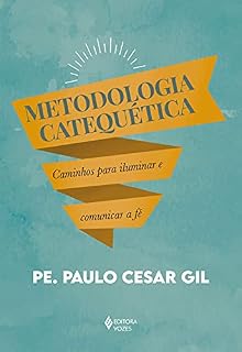 Livro Metodologia catequética: Caminhos para iluminar e comunicar a fé