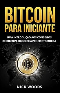 Livro Bitcoin para Iniciantes: Uma Introdução aos Conceitos de Bitcoin, Blockchain e Criptomoeda