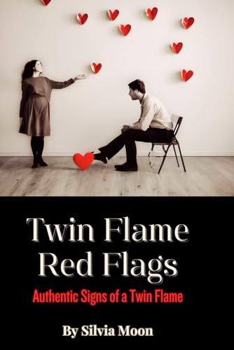TWIN FLAME RED FLAGS: Authentic Signs Of A Twin Flame