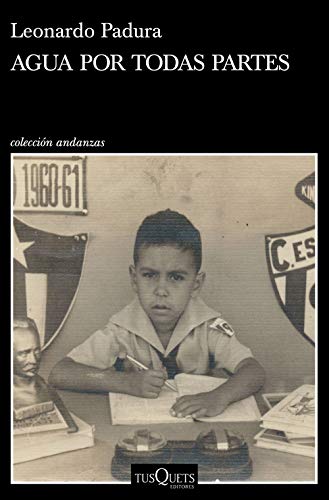 Agua por todas partes: Vivir y escribir en Cuba (Spanish Edition)