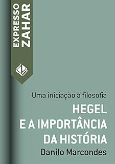 Livro Hegel e a importância da história: Uma iniciação à filosofia (Expresso Zahar)
