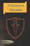 A Chronicle of Volcanadas (The Chronicles of Volcanadas) by Josiah Gabriel Shultz, Isaac Shultz