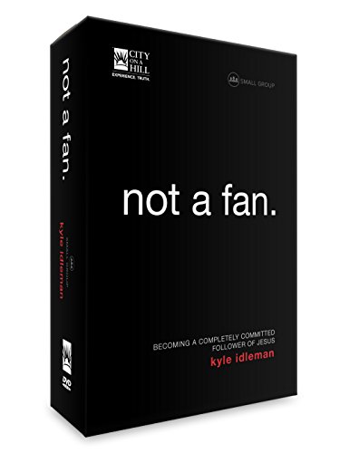 Not a Fan: Small Group Discipleship Study for Adults with Kyle Idleman
