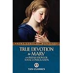 True Devotion to Mary: with Preparation for Total Consecration (Tan Classics)