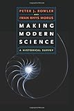 Making Modern Science: A Historical Survey