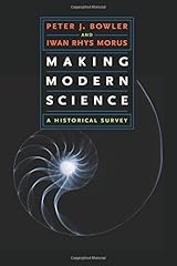 Making Modern Science: A Historical Survey