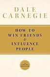 How To Win Friends and Influence People, Dale Carnegie, 1439167346