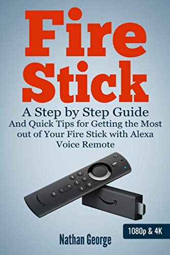 Fire Stick: A Step by Step Guide and Quick Tips for Getting the Most out of Your Fire Stick with Ale - //medicalbooks.filipinodoctors.org