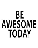 Stickerbrand Inspirational Quote Vinyl Wall Art Be Awesome Today Wall Decal Sticker - Black, 21