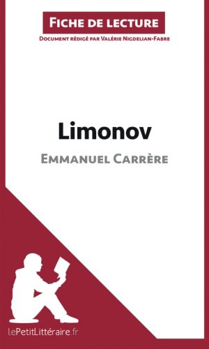 Limonov d'Emmanuel Carrère (Fiche de lecture): Résumé Complet Et Analyse Détaillée De L'oeuvre (French Edition)
