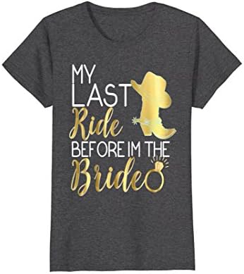 Womens My Last Ride Before I'm The Bride Shirt Wedding Cowboy Boots Medium Dark Heather