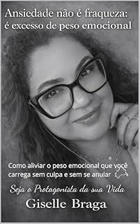 Livro Ansiedade não é fraqueza — é excesso de peso emocional: Como aliviar o peso emocional que você carrega sem culpa e sem se anular