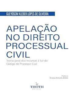 Livro APELAÇÃO NO DIREITO PROCESSUAL CIVIL: Teoria geral dos recursos à luz do Código Processual Civil