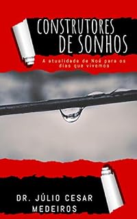 Livro Construtores de Sonhos: A atualidade de Noé para os dias em que vivemos