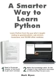 A Smarter Way to Learn Python: Learn it faster. Remember it longer.