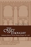 The Craft of Thought: Meditation, Rhetoric, and the Making of Images, 400-1200 (Cambridge Studies in Medieval Literature)