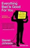 Everything Bad is Good for You: How Today's Popular Culture is Actually Making Us Smarter, Steven Johnson, 1594481946