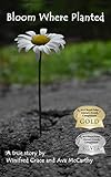Bloom Where Planted by Winifred Grace, Ava McCarthy