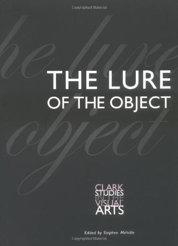 The Lure of the Object (Clark Studies in the Visual Arts)