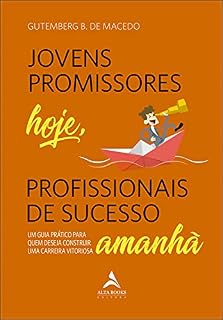 Livro Jovens Promissores Hoje, Profissionais De Sucesso Amanhã: Um Guia Prático Para Quem Deseja Construir Uma Carreira Vitoriosa