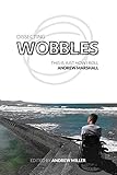 Dissecting Wobbles: This is just how I roll by Andrew Marshall, Andrew Miller