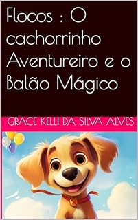 Livro Flocos : O cachorrinho Aventureiro e o Balão Mágico