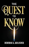 The Quest to Know by Deborah a Kolander
