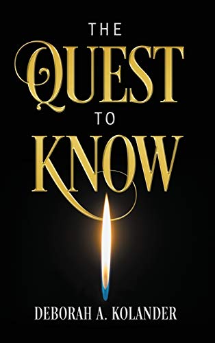 The Quest to Know by Deborah a Kolander
