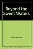 Front cover for the book Beyond the Sweet Waters by Anne Hampson