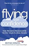 Flying with Confidence: The proven programme to fix your flying fears cover