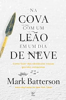 Livro Na cova com um leão em um dia de neve: Como fazer dos obstáculos nossas grandes conquistas