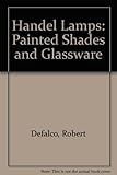 Handel Lamps: Painted Shades and Glassware by 