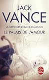 Le Palais de L'Amour (La Geste Des Princes-Demons, Tome 3) (Ldp Science Fic) (French Edition) by