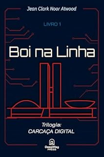 Livro Boi na Linha: Quando o sistema que vigia é o mesmo que corrompe (Carcaça Digital Livro 1)