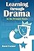 Learning Through Drama in the Primary Years